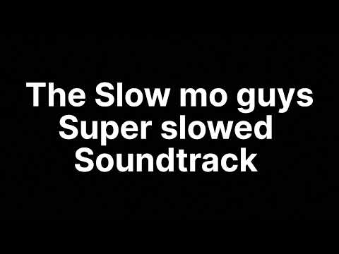 The Slow mo guys Super slowed soundtrack