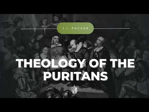 Theology of the Puritans -  J.I. Packer | The Puritan Lifestyle