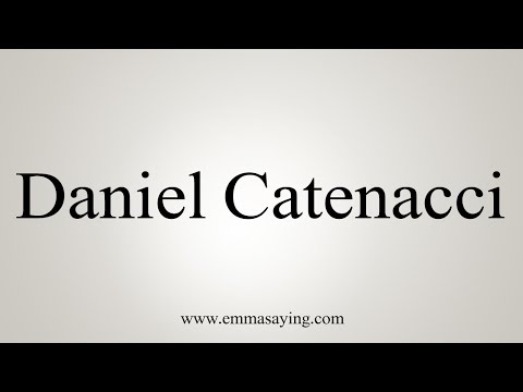 How to Pronounce Daniel Catenacci