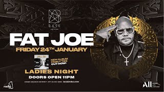 Fat Joe x BASE Dubai  Friday Jan 24