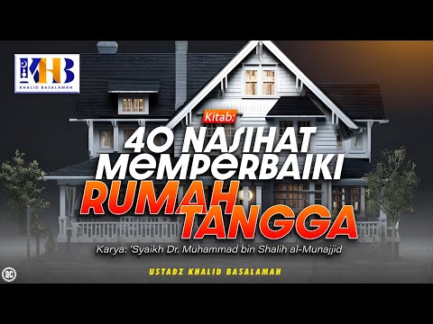 40 Nasihat Memperbaiki Rumah Tangga: Muqaddimah & Rumah Adalah Nikmat - Khalid Basalamah