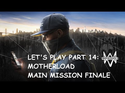 Watch Dogs 2 - Let's Play Pt 14 - Motherload - Final mission