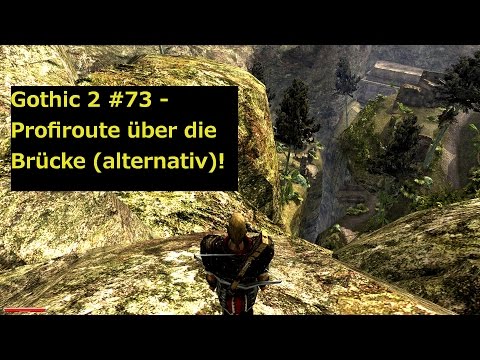 Profiroute über die Brücke (alternativ)! - Let's Play Gothic II+DNdR #73