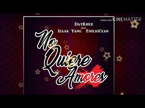 No quiere amores🎶🔥DayKher ft. Izaak Yang & EmilioCean🔥