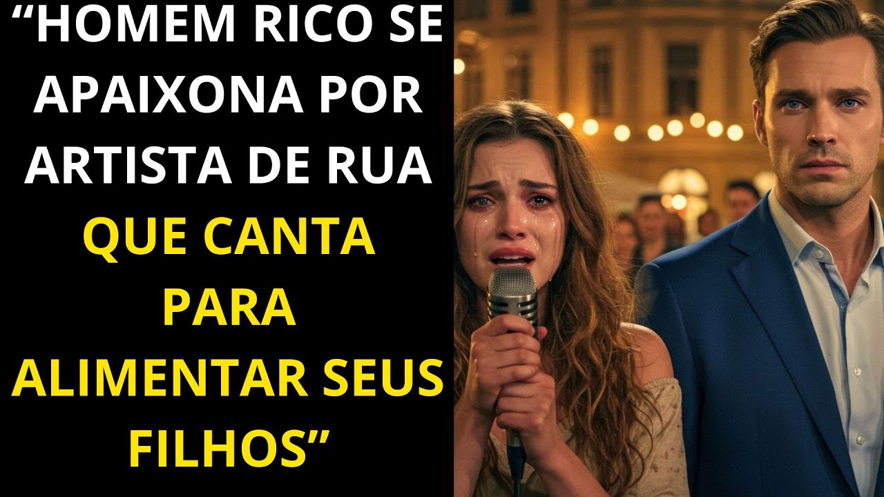 HOMEM RICO SE APAIXONA POR ARTISTA DE RUA QUE CANTA PARA ALIMENTAR SEUS FILHOS