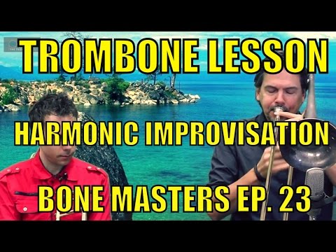 Trombone Lessons: Sophisticated Harmonic Improvisation - Bone Masters: Ep. 23 - Steve Armour