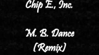 Chip E., Inc. - M. B. Dance (Remix)