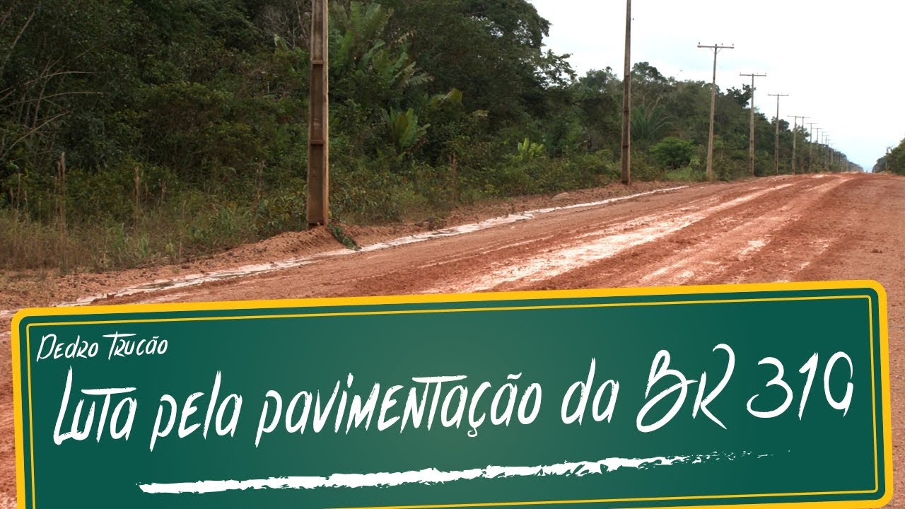 Sonho da rodovia BR 319 pavimentada