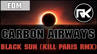 Carbon Airways - Black Sun (Kill Paris remix)