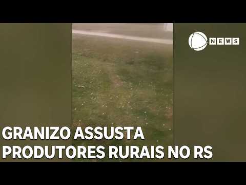 Granizo assusta produtores rurais na fronteira do Brasil