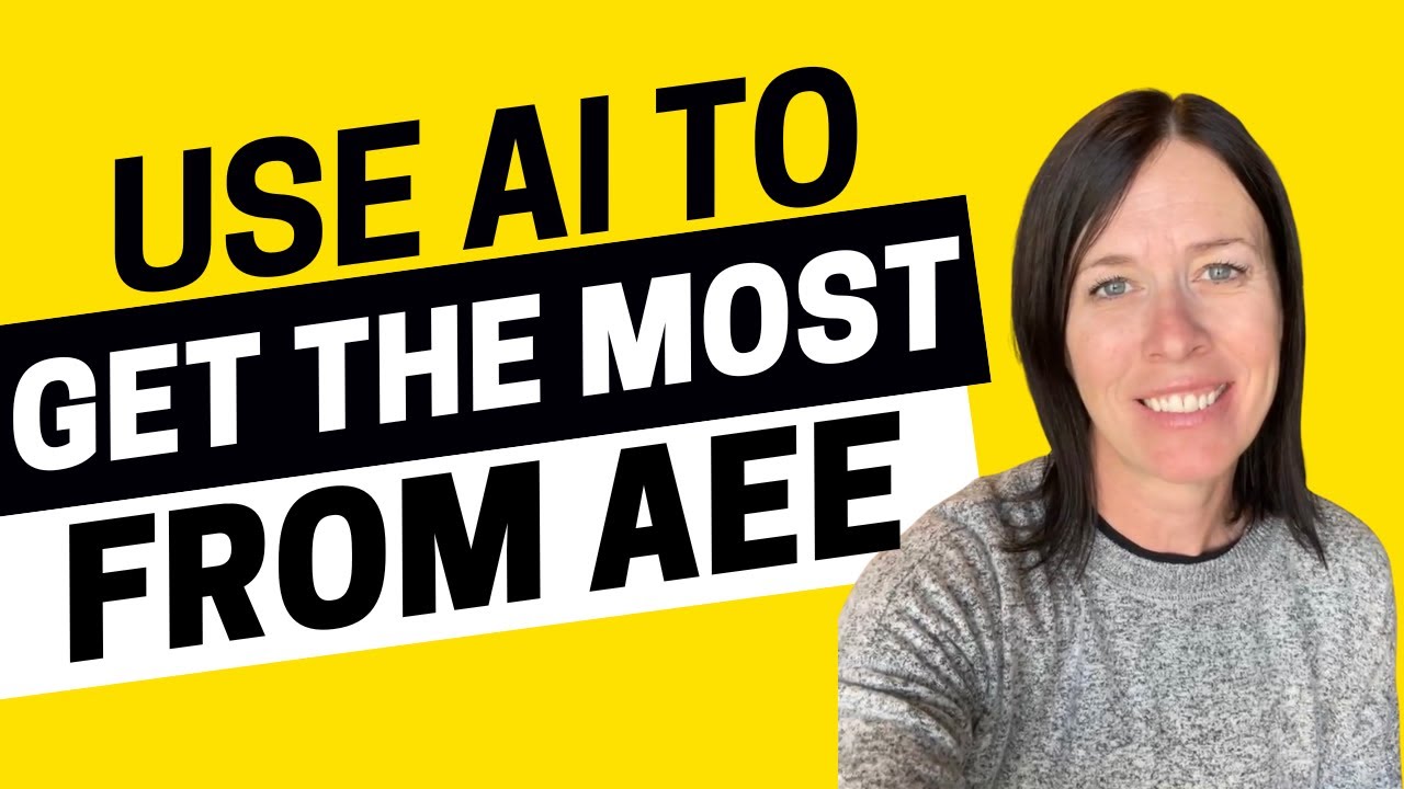 AEE - How to Use AI to Get the Most Out of AEE