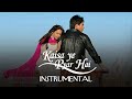 Kaisa Ye Pyar Hai OST Instrumental Happy Sad Versions