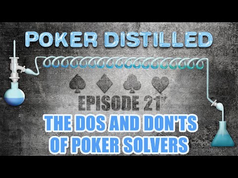 Poker Distilled Podcast - Episode 21: The Dos and Don't of Poker Solvers