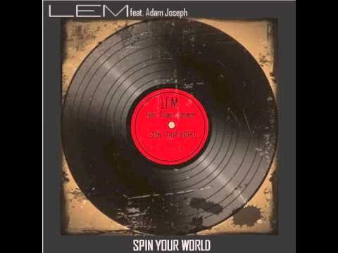 Lem Springsteen, Adam Joseph - Spin Your World (Original Mix) 2014-01-02