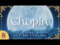 The Best Of Chopin Classical Music For Relaxation