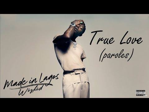 Wizkid -True Love Paroles ( Lyrics Video )  | Album Made in Lagos