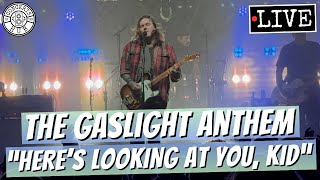 The Gaslight Anthem &quot;Here&#39;s Looking at You, Kid&quot; LIVE