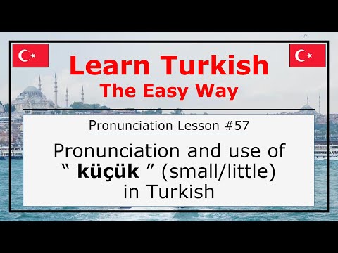 Pronunciation of Küçük (Small/Little) in Turkish (Pronunciation Lesson 57)