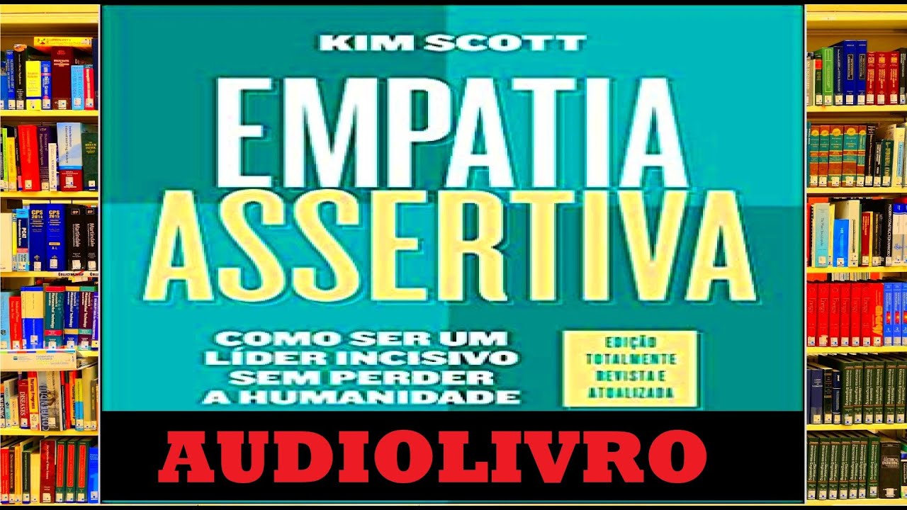 Audiobook EMPATIA ASSERTIVA: Como ser um líder incisivo sem perder a humanidade [resumo]