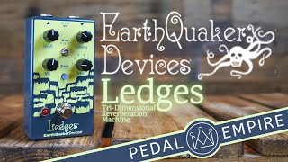 Video thumbnail for EarthQuaker Devices Ledges Tri-Dimensional Reverberation Machine - Pedal Empire by Pedal Empire