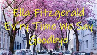 Ella Fitzgerald   Ev&#39;ry Time We Say Goodbye   +   lyrics