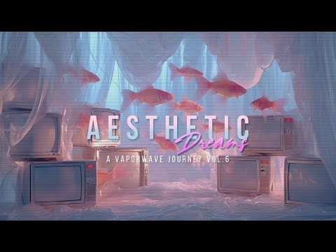 Aesthetic Dreams | 💧 A Vaporwave Journey Vol. 6 - Underwater, Lo-Fi & Ethereal Synth Relaxation