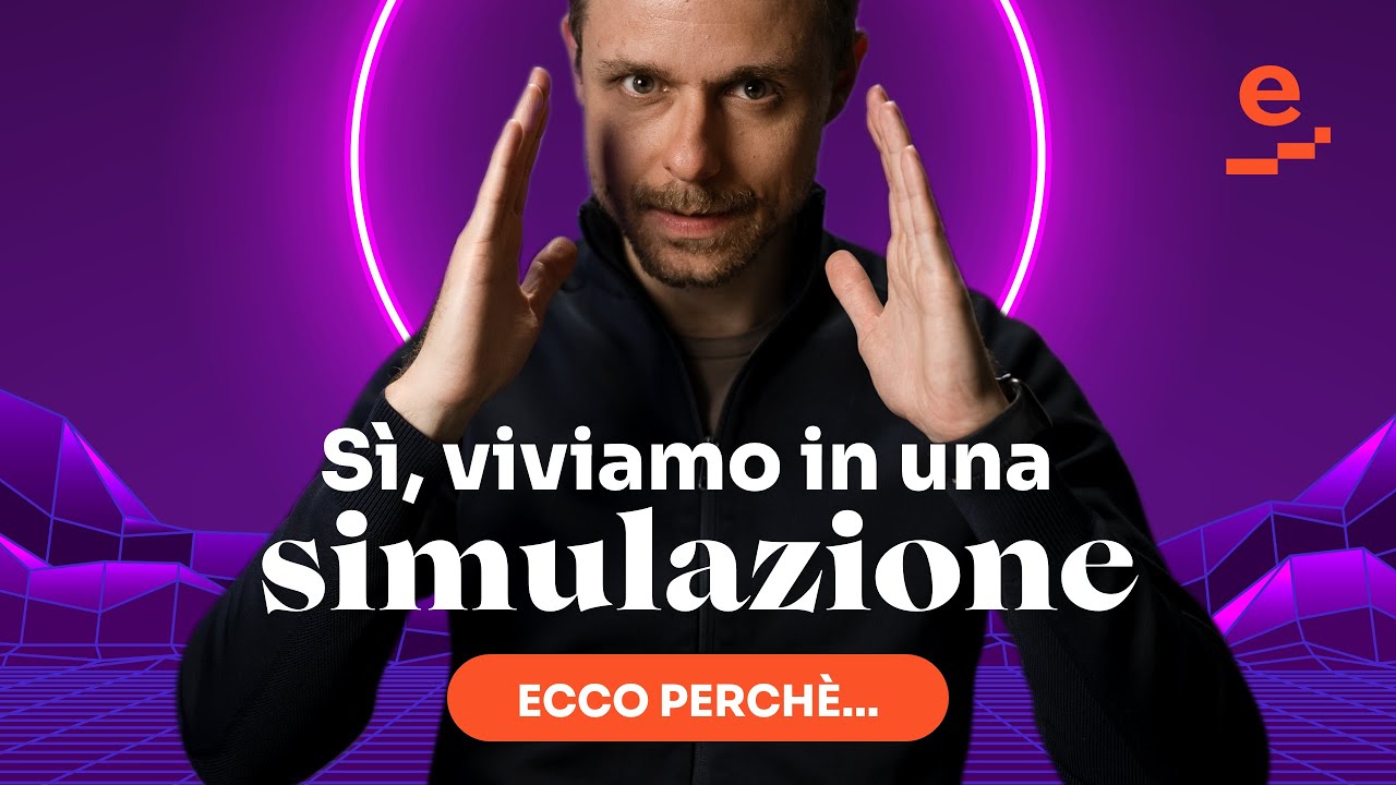 Sì, viviamo in una SIMULAZIONE: ecco perché...