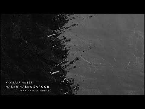 Farasat Anees - Halka Halka Saroor (feat. Hamza Munir)