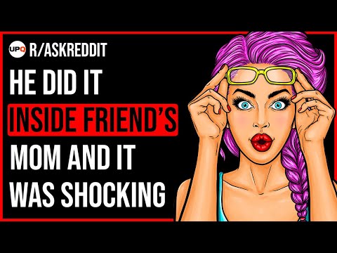 How Did You Have Sex With Your Friend's Mom