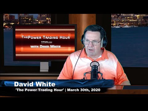 March 30th, Power Trading Hour with David White on TFNN - 2020