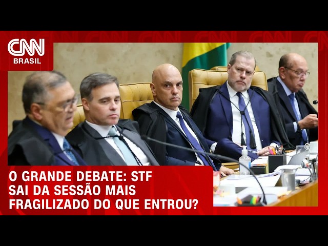 STF sai da sessão mais fragilizado do que entrou? | O GRANDE DEBATE