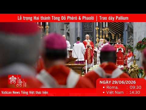 
                    [Trực tiếp] Lễ trọng Hai thánh Tông Đồ Phêrô & Phaolô | Trao dây Pallium
                