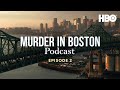 The Official Murder In Boston Official Podcast | Episode 2 | HBO