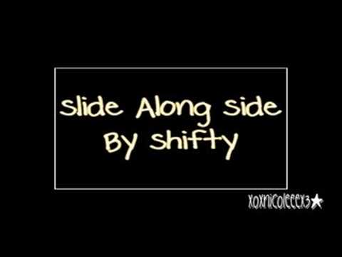 Shifty - Slide Along Side [ lyrics in description ]