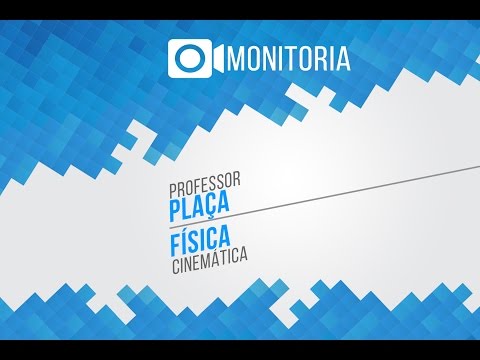 Monitoria Ao Vivo - Física - Cinemática - Prof. Plaça