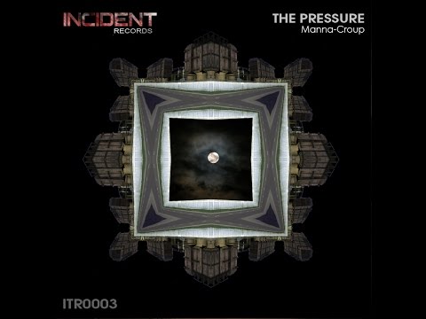 FREE TRACK Manna-Croup - The Pressure (Original mix)INCIDENT RECORDS