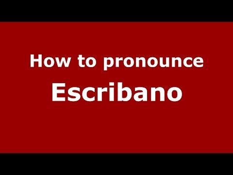 How to pronounce Escribano (Spanish/Spain) - PronounceNames.com