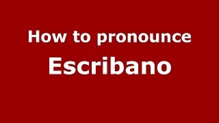 How to pronounce Escribano