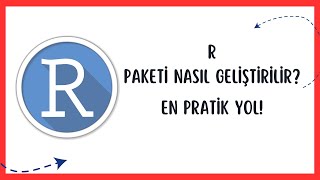 R PAKETİ NASIL GELİŞTİRİLİR? EN PARTİK YOL