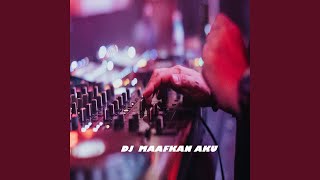 Download lagu DJ MAAFKAN AKU mp3