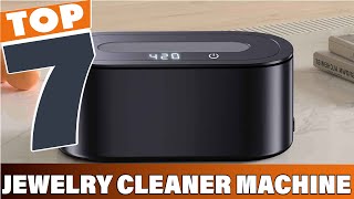 7 Best Jewelry Cleaner Machine: Ultimate Cleaning Guide