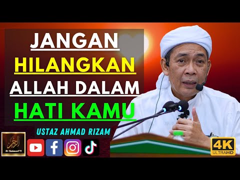 Ustaz Ahmad Rizam - JANGAN HILANGKAN ALLAH DALAM HATI KAMU