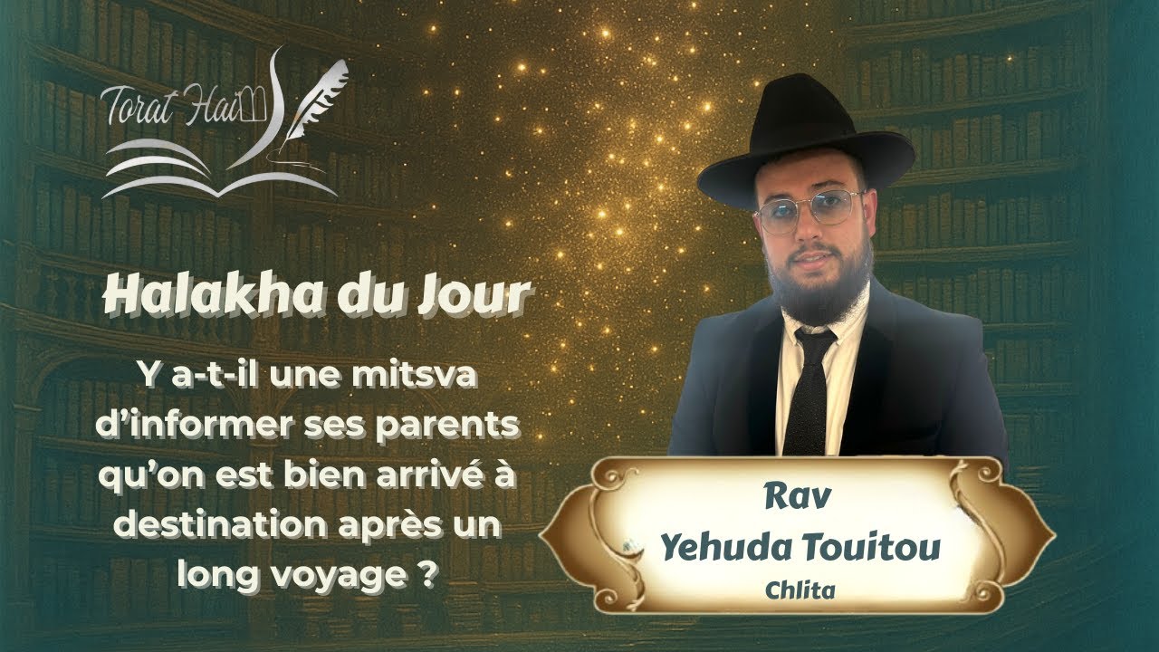 Y a-t-il une mitsva d’informer ses parents qu’on est bien arrivé à destinationaprès un long voyage ?