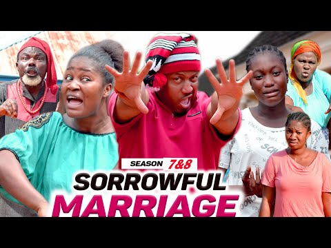 SORROWFUL MARRIAGE (SEASON 7&8) - 2021 LATEST NIGERIA NOLLYWOOD MOVIES