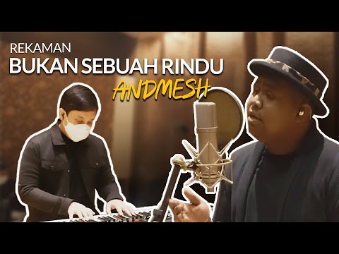 Rekaman ANDMESH untuk Lagu “BUKAN SEBUAH RINDU”