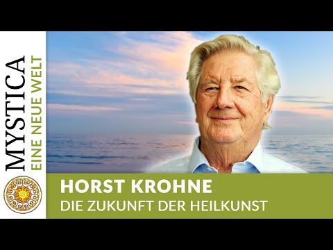 The Future of Healing - Horst Krohne (A NEW WORLD on MYSTICA.TV)