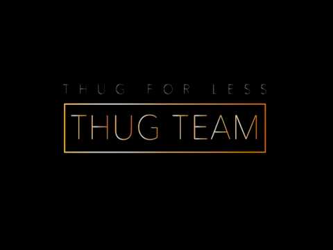 THUG FOR LESS - Thug Team