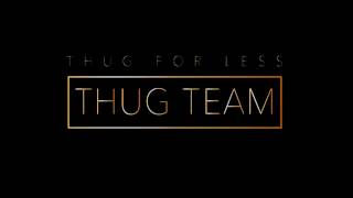 THUG FOR LESS - Thug Team