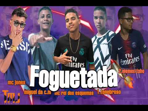 MC REI DOS ESQUEMAS, 1.TENEBROSO, MC MIGUEL DA C.M E 2.ELEMENTINHO FEAT MC JONES - FOGUETADA