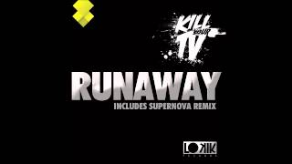 Kill your TV - Runaway (Supernova Remix) [Lo kik Records]
